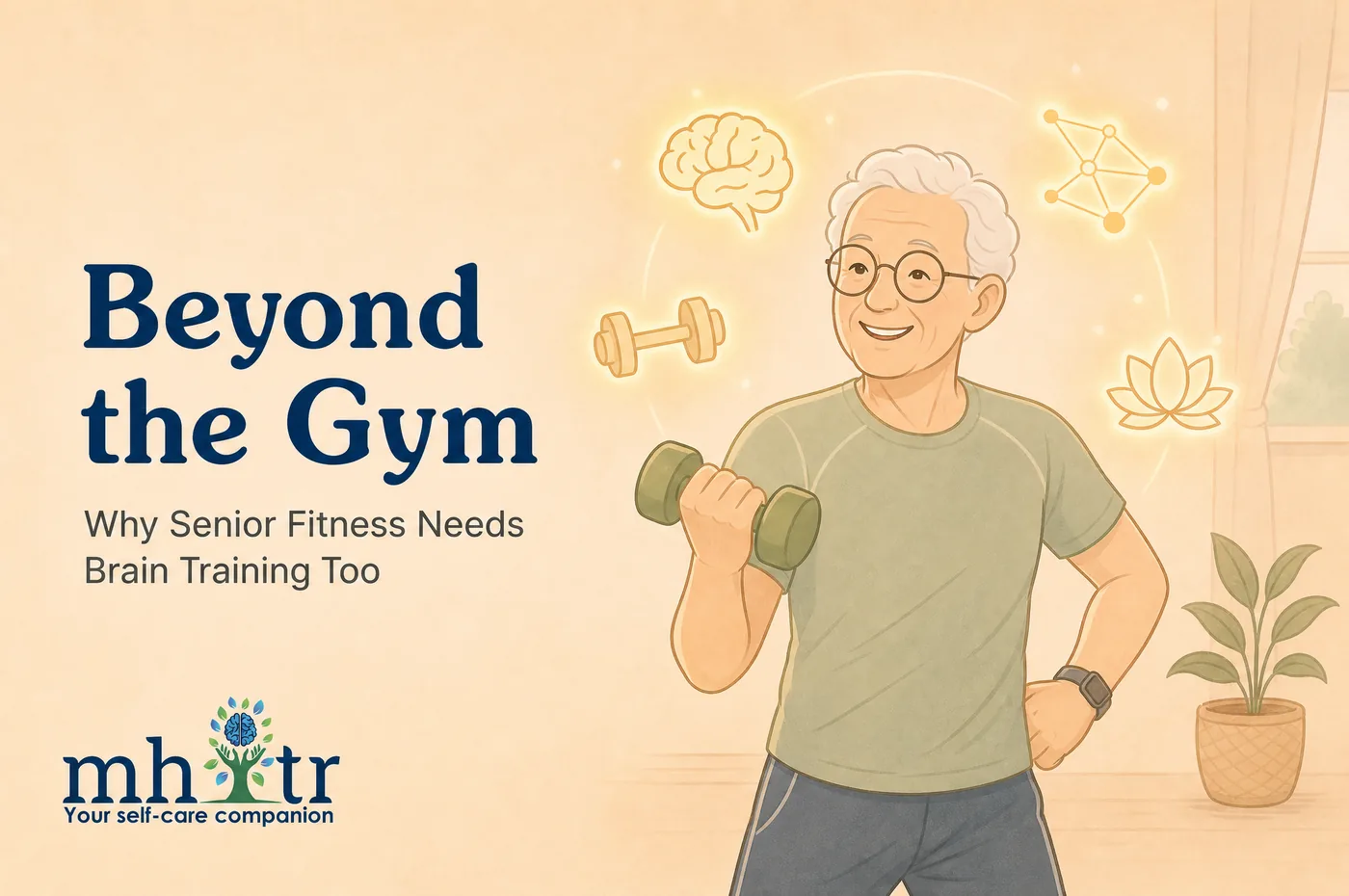 Beyond the Gym: Why Senior Fitness Needs Brain Training Too — illustration of an older man lifting a dumbbell, surrounded by brain, lotus and neural-network icons